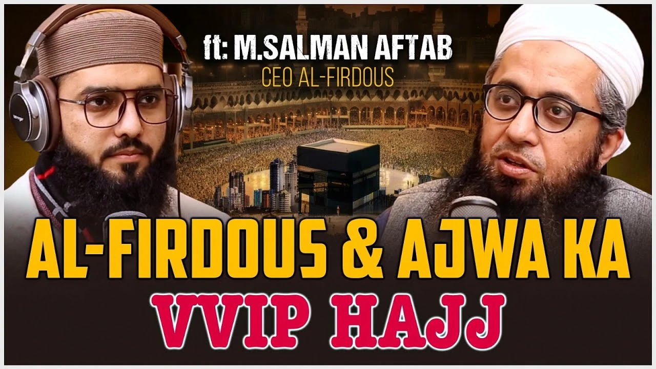 Experience VVIP Hajj with group of AL-FIRDOUS and AJWA ft. M. Salman Aftab | Podcast Aap ki baat